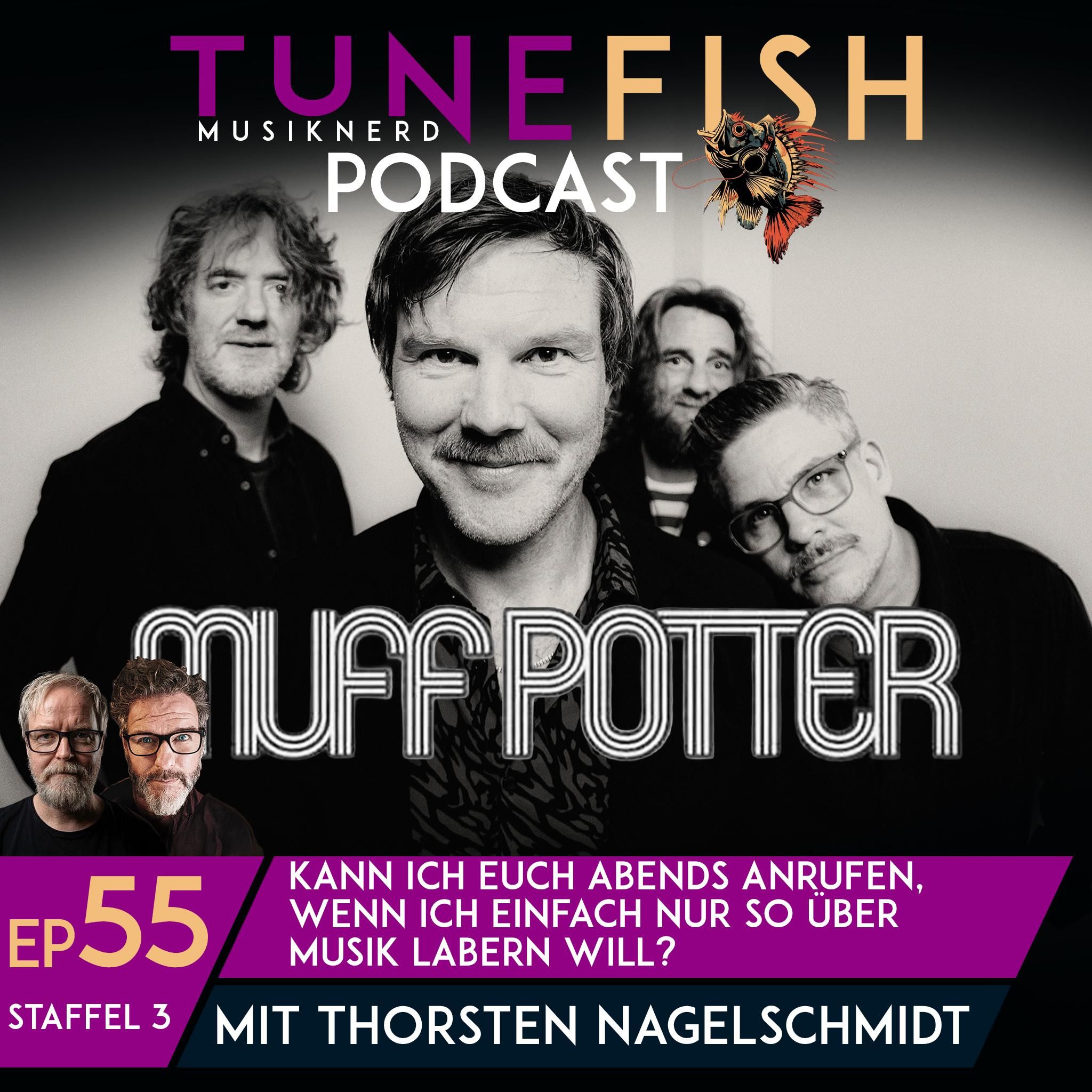 Episode 55 | MUFF POTTER – Kann ich Euch abends anrufen, um einfach über Musik zu reden? – mit Thorsten Nagelschmidt