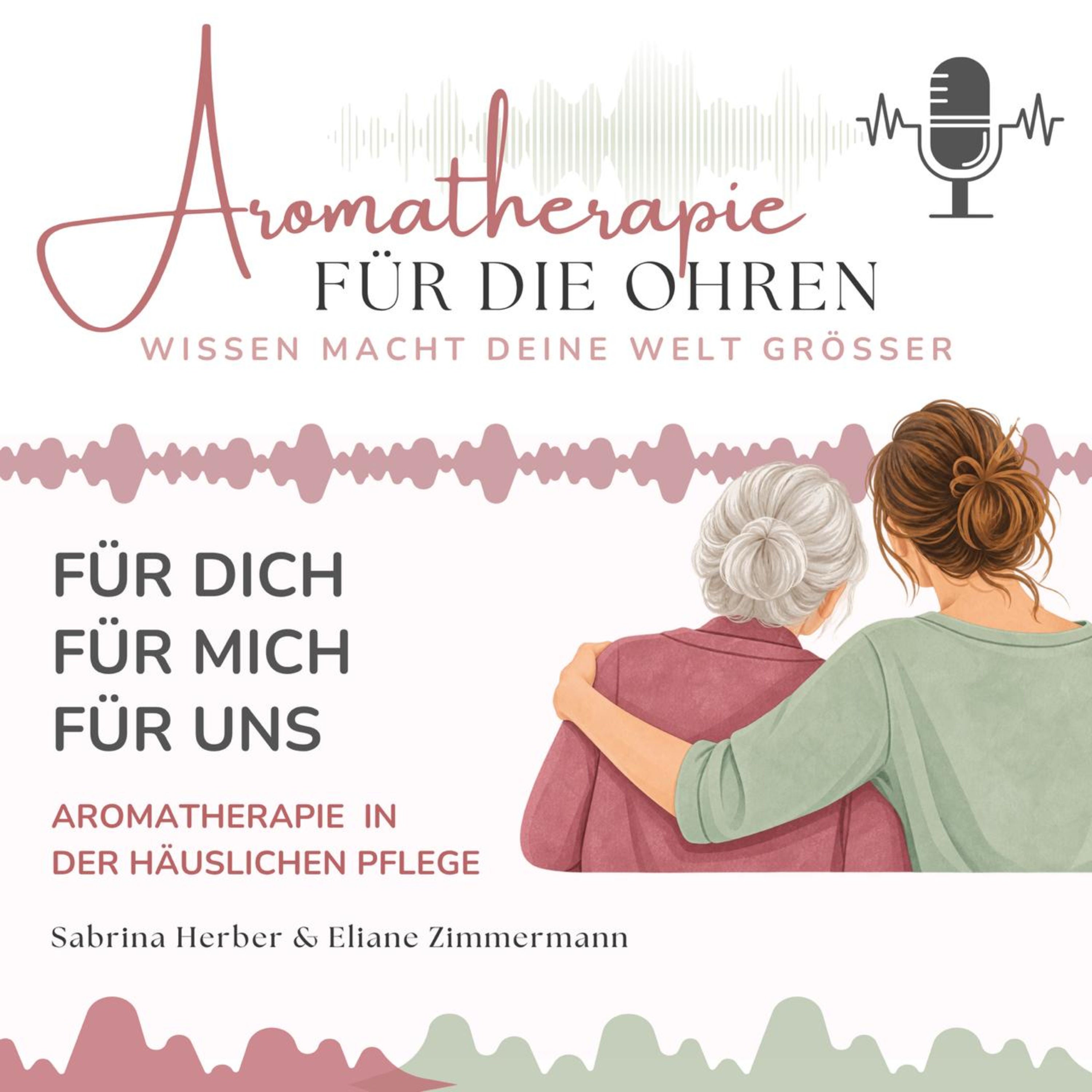 Für dich, für mich, für uns: Aromatherapie in der häuslichen Pflege