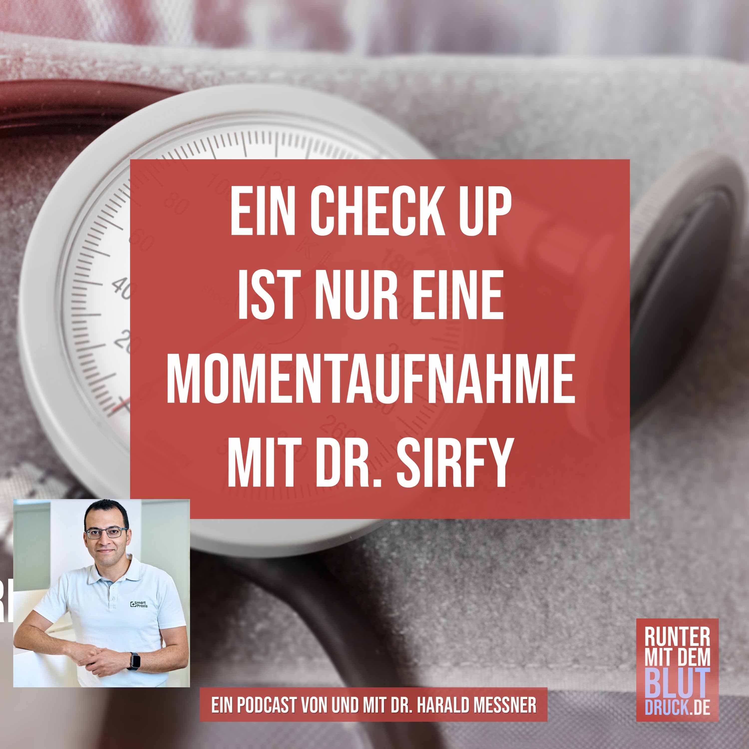 Ein Check-up ist nur eine Momentaufnahme – mit Dr. Ahmad Sirfy