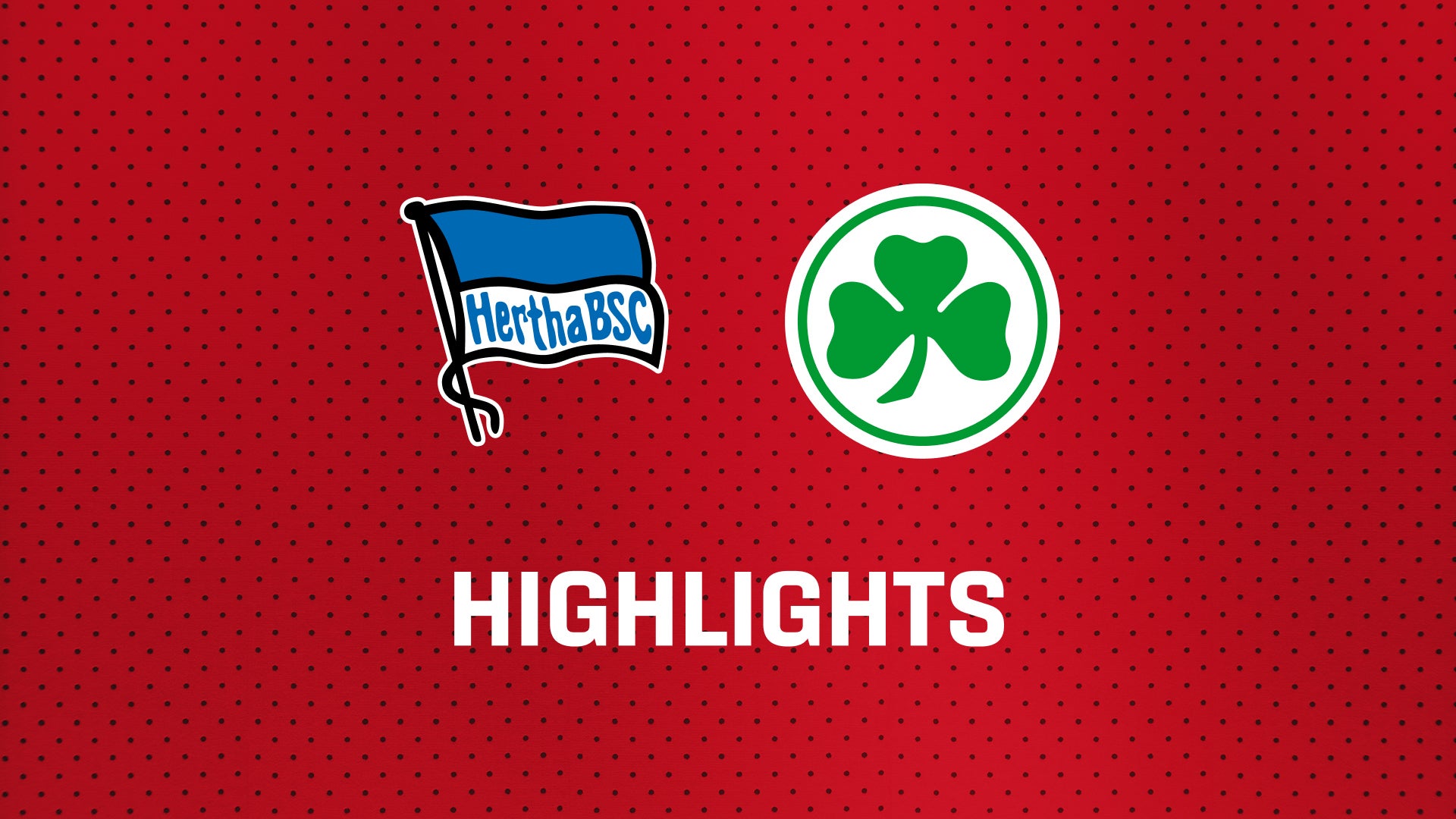 26/27 Highlights: Hertha BSC - SpVgg Greuther Fürth