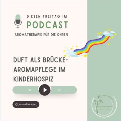 Duft als Brücke - Aromapflege im Kinderhospiz