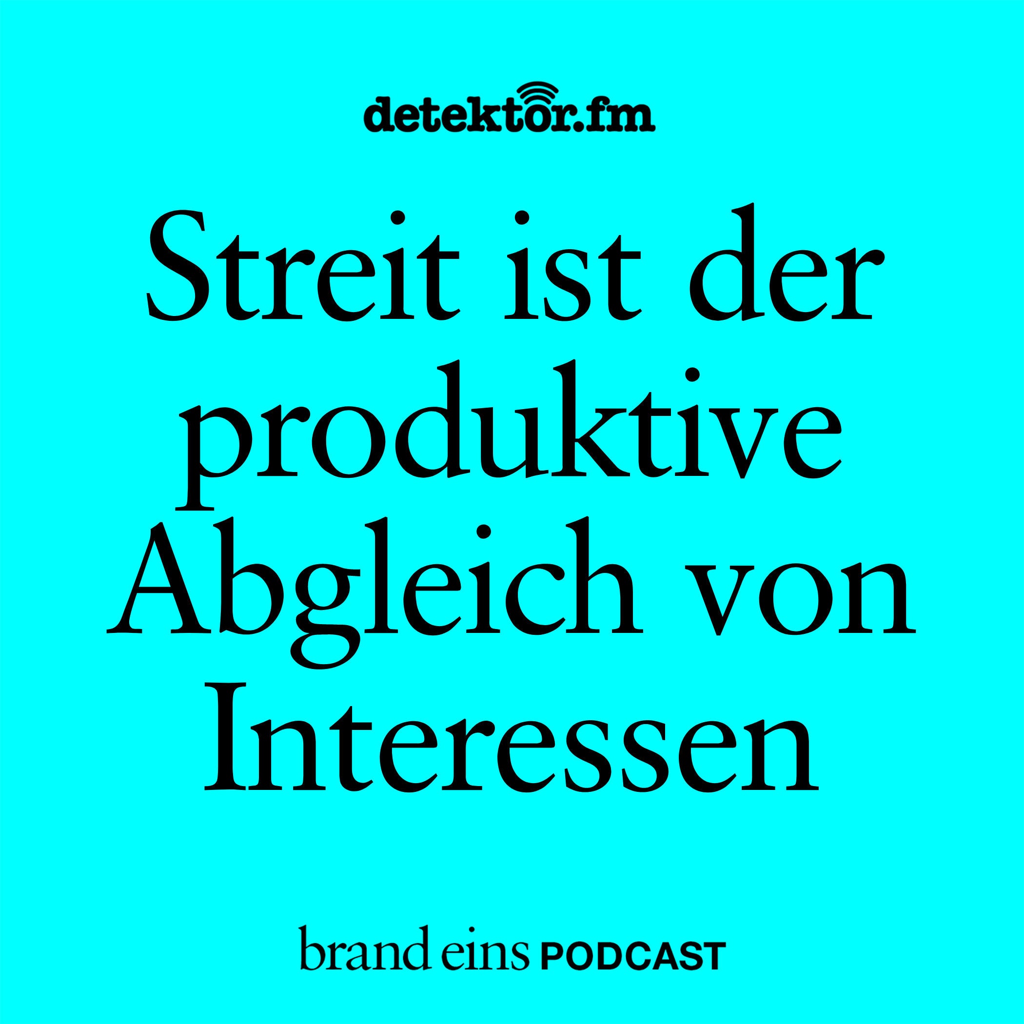 Streit ist der produktive Abgleich von Interessen
