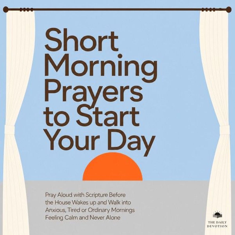 Short Morning Prayers to Start Your Day