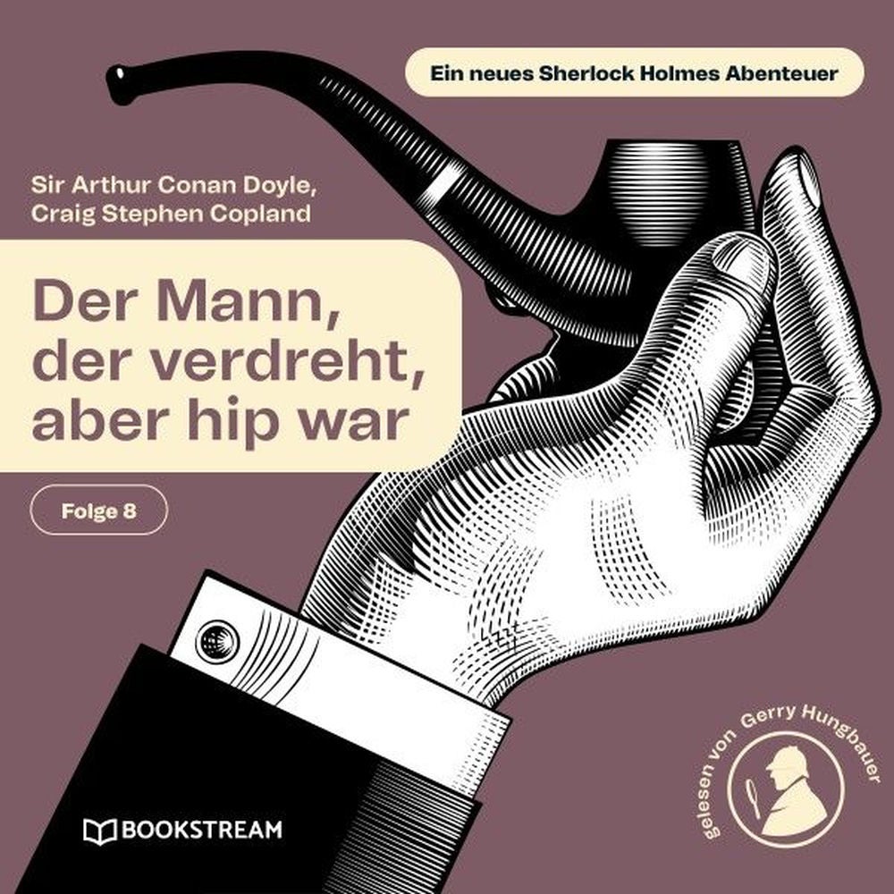 Der Mann, der verdreht, aber hip war (Ein neues Sherlock Holmes Abenteuer, Folge 8)