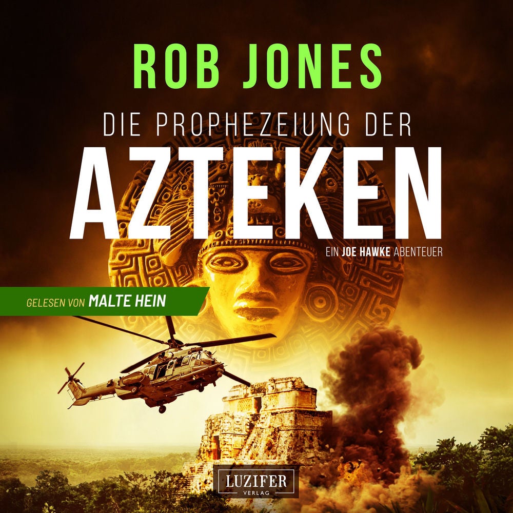 DIE PROPHEZEIUNG DER AZTEKEN (Joe Hawke 6)