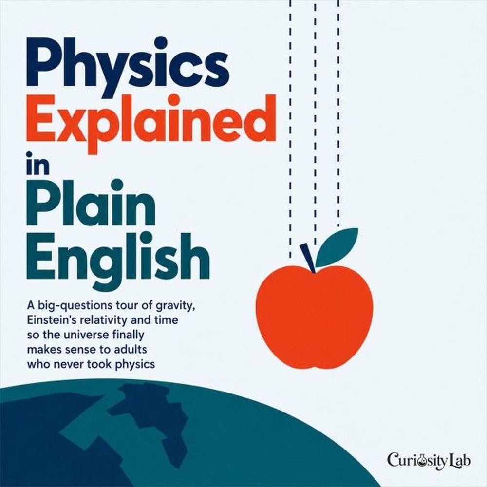 Physics Explained in Plain English