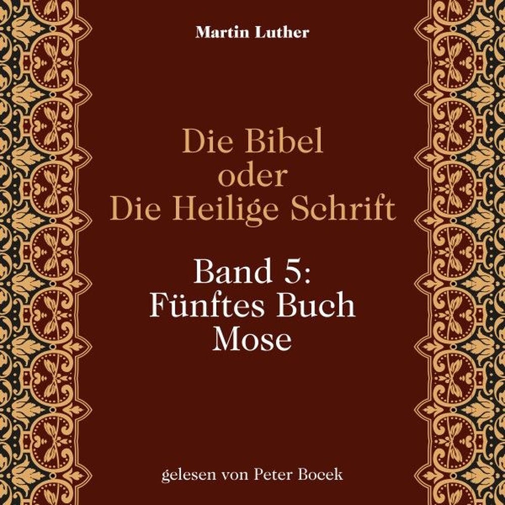Die Bibel oder Die Heilige Schrift (Band 5: Fünftes Buch Mose)
