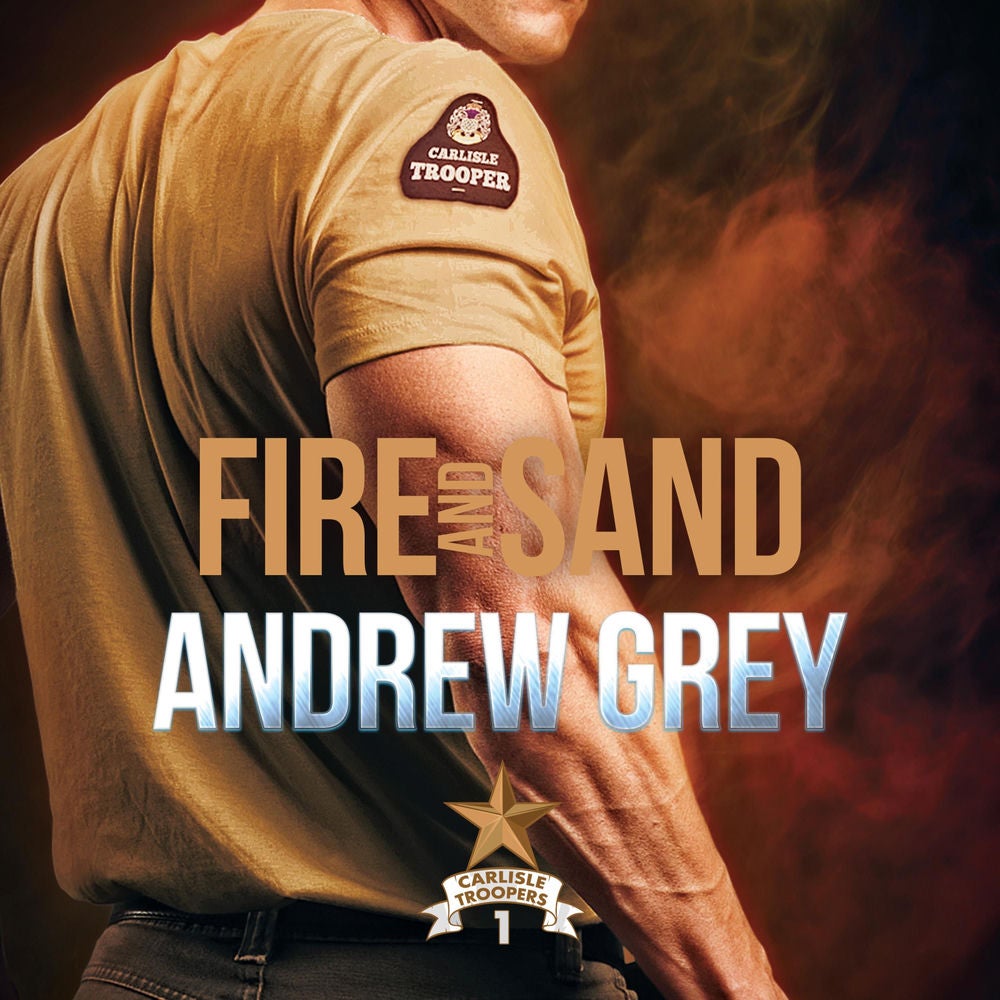 Fire and Sand: Carlisle Troopers, Book 1 (Unabridged)