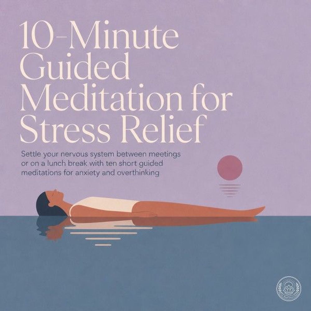 10 Minute Guided Meditation for Stress Relief