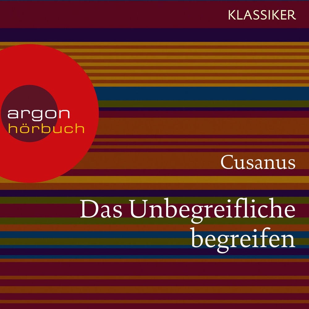 Cusanus. Das Unbegreifliche begreifen - Worte der Weisheit