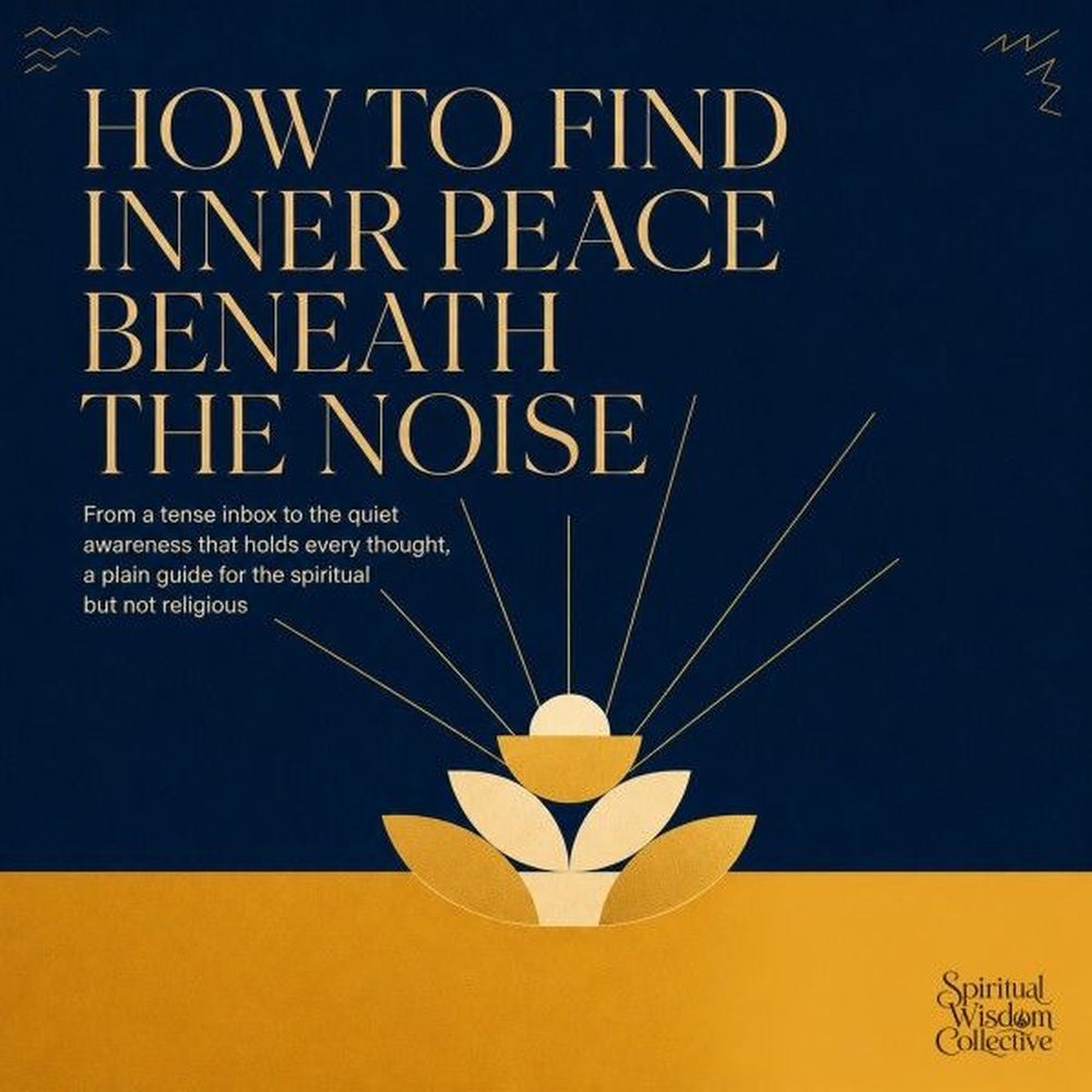How to Find Inner Peace Beneath the Noise