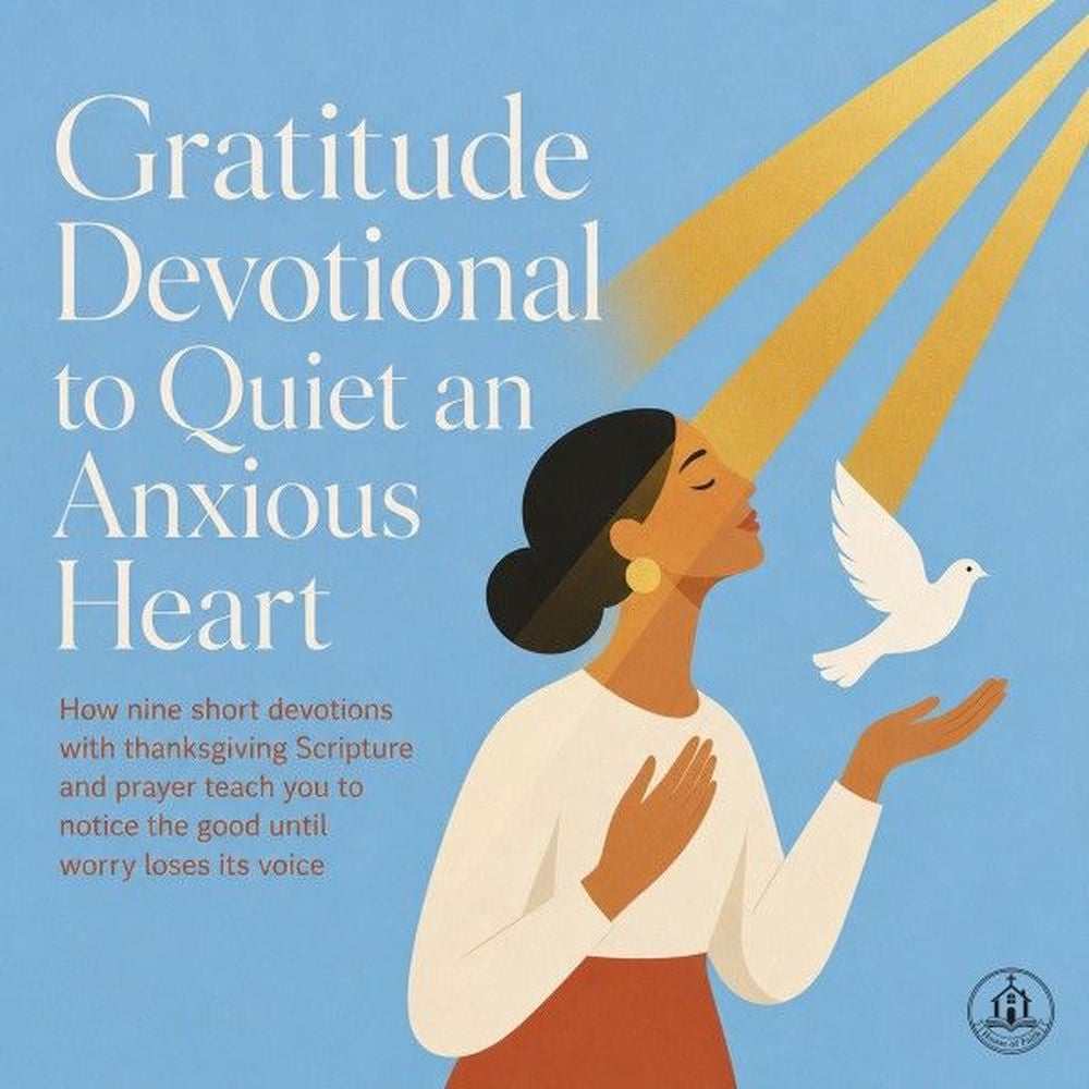 Gratitude Devotional to Quiet an Anxious Heart