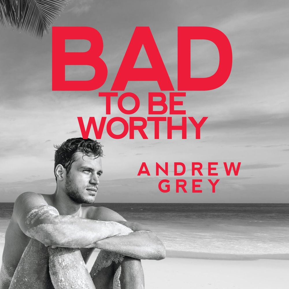 Bad to Be Worthy: Bad to Be Good, Book 2 (Unabridged)