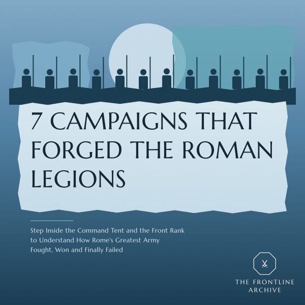 7 Campaigns That Forged the Roman Legions