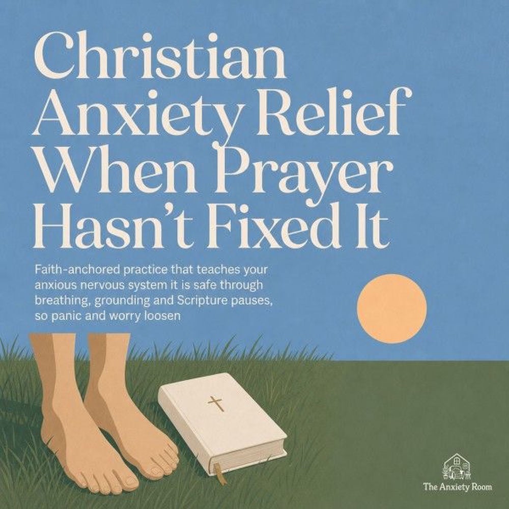 Christian Anxiety Relief When Prayer Hasn't Fixed It