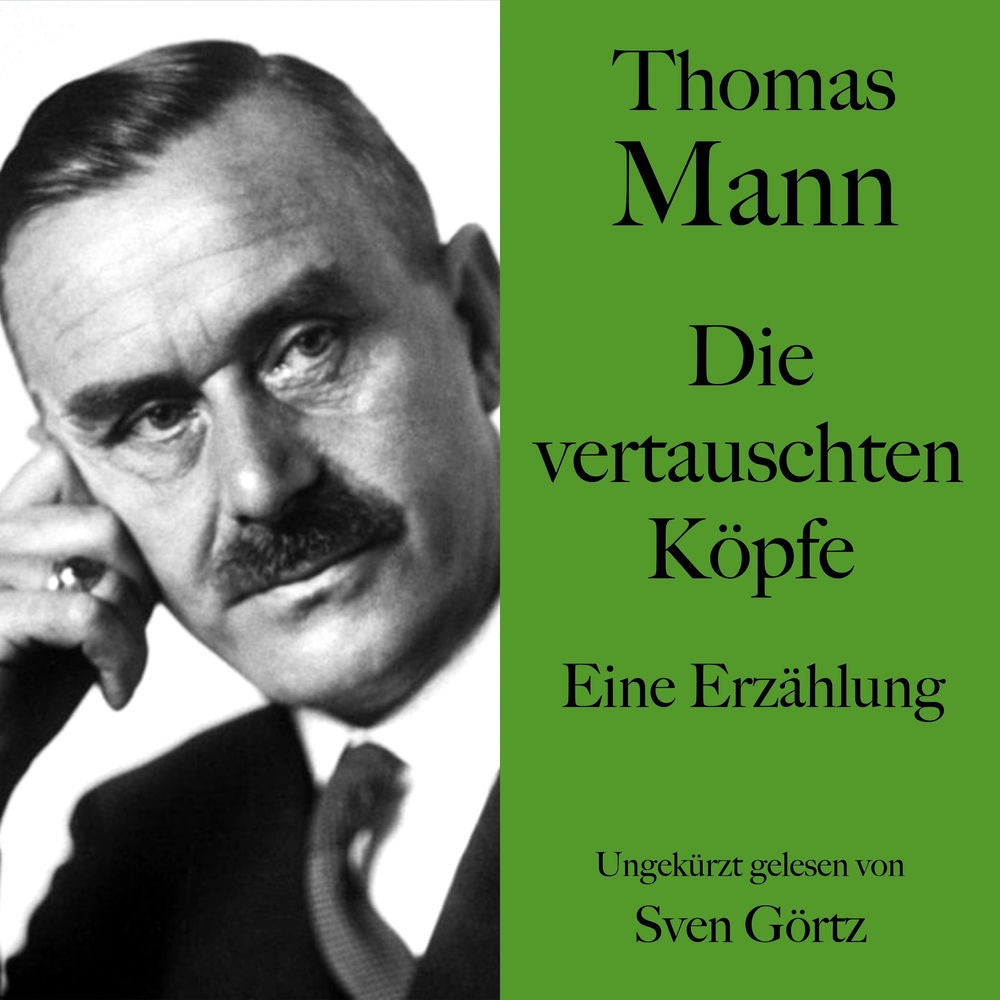 Thomas Mann: Die vertauschten Köpfe