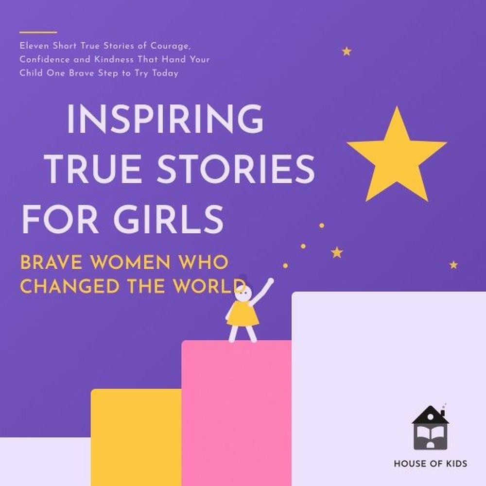 Inspiring True Stories for Girls: Brave Women Who Changed the World