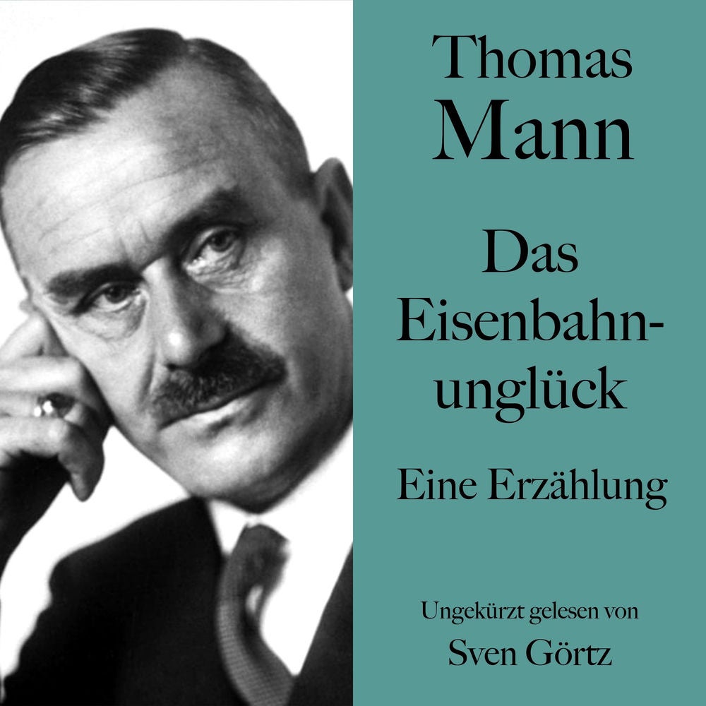 Thomas Mann: Das Eisenbahnunglück