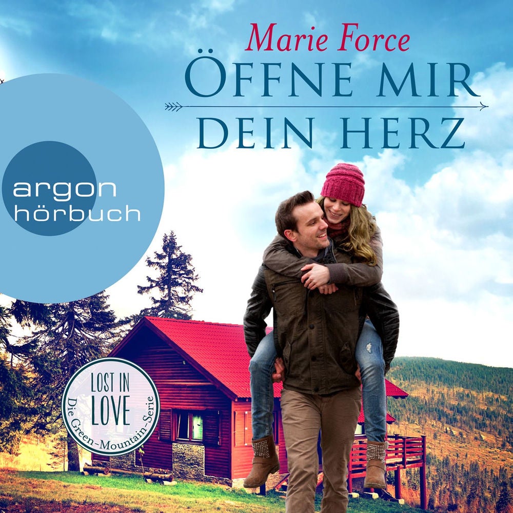 Öffne mir dein Herz - Lost in Love. Die Green-Mountain-Serie, Band 6
