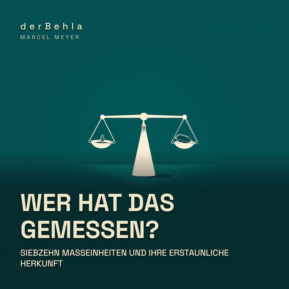 Wer hat das gemessen? — Siebzehn Maßeinheiten und ihre erstaunliche Herkunft