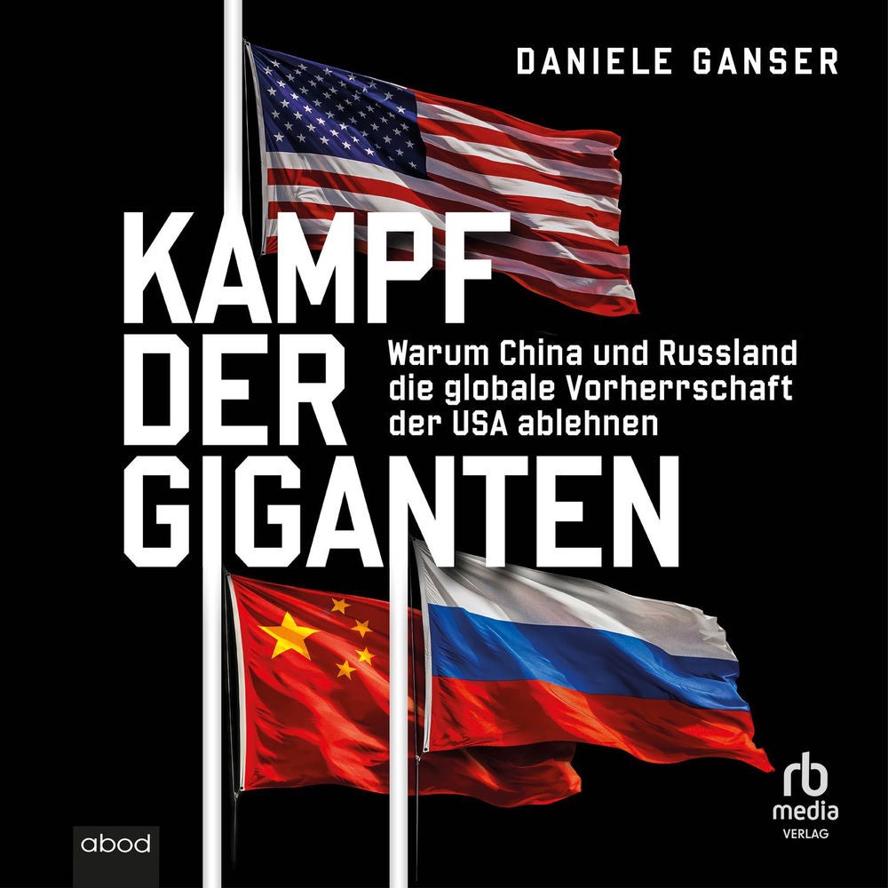 Kampf der Giganten - China, Russland, USA und das Entstehen einer neuen Weltordung