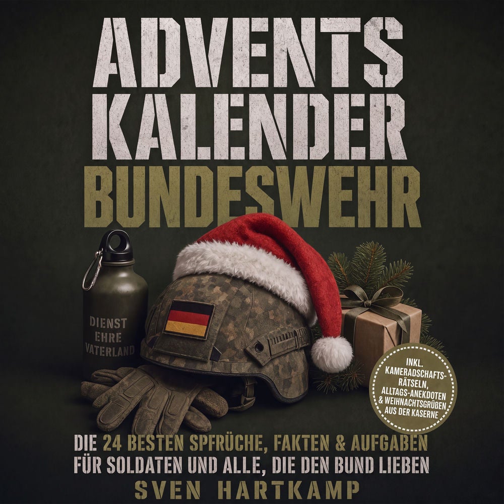 Adventskalender Bundeswehr: Die 24 besten Sprüche, Fakten & Aufgaben für Soldaten und alle, die den Bund lieben – inkl. Kameradsch
