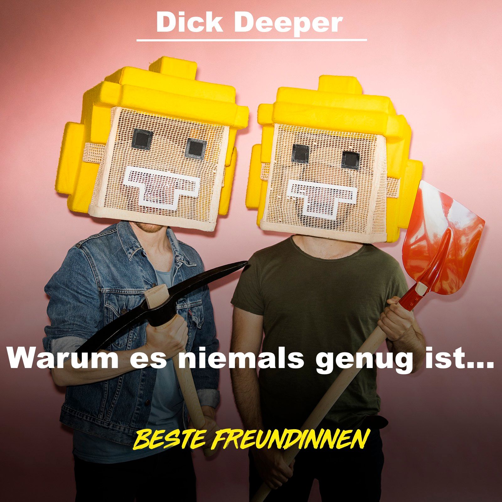DICK DEEPER - Warum es niemals genug ist...