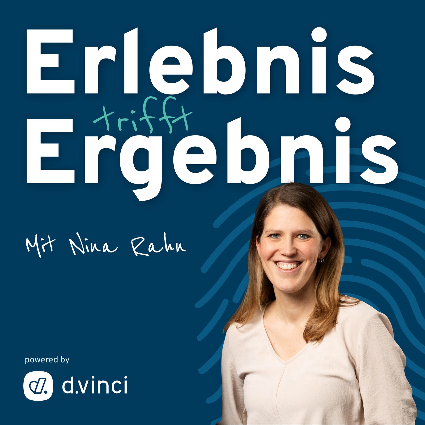 ERLEBNIS TRIFFT ERGEBNIS. Mit Nina Rahn powered by d.vinci.