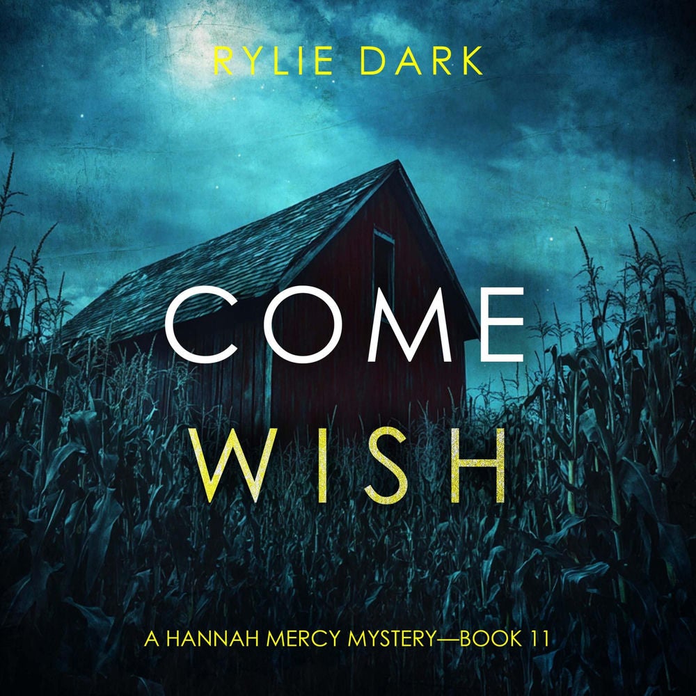 Come Wish (A Hannah Mercy FBI Suspense Thriller—Book Eleven)