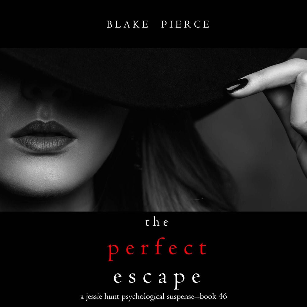 The Perfect Escape (A Jessie Hunt Psychological Suspense Thriller—Book Forty-Six)