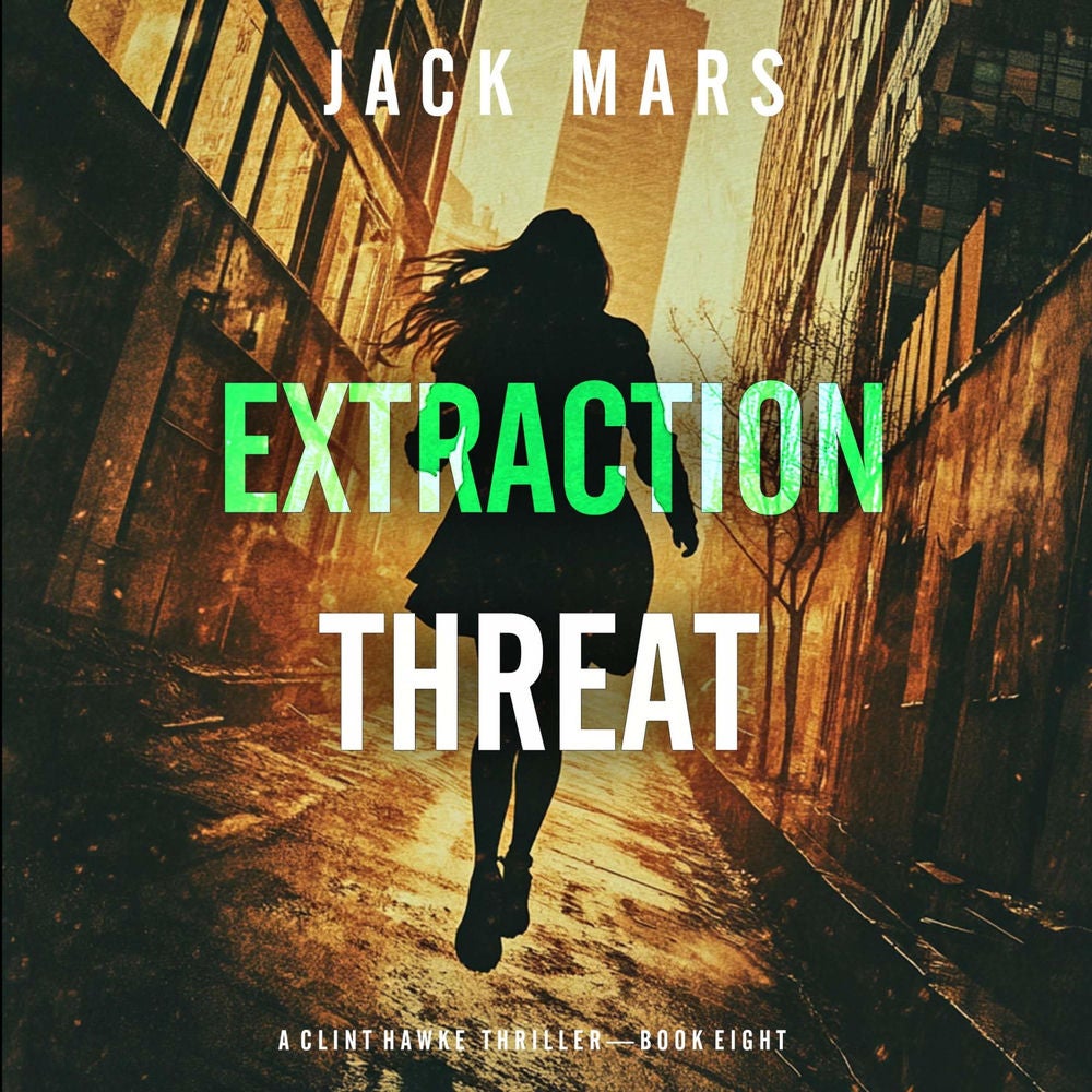 Extraction Threat (A Clint Hawke Action Thriller—Book 8)
