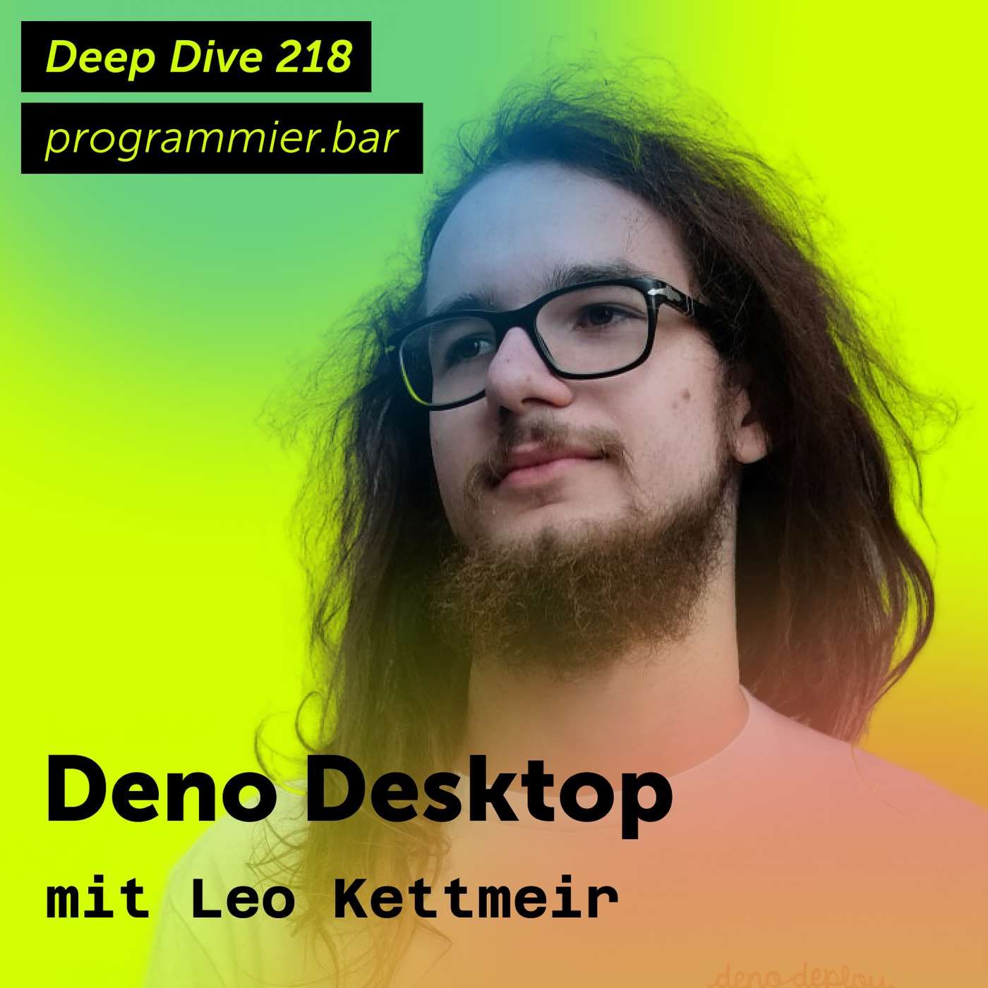 Deep Dive 218 – Deno Desktop mit Leo Kettmeir