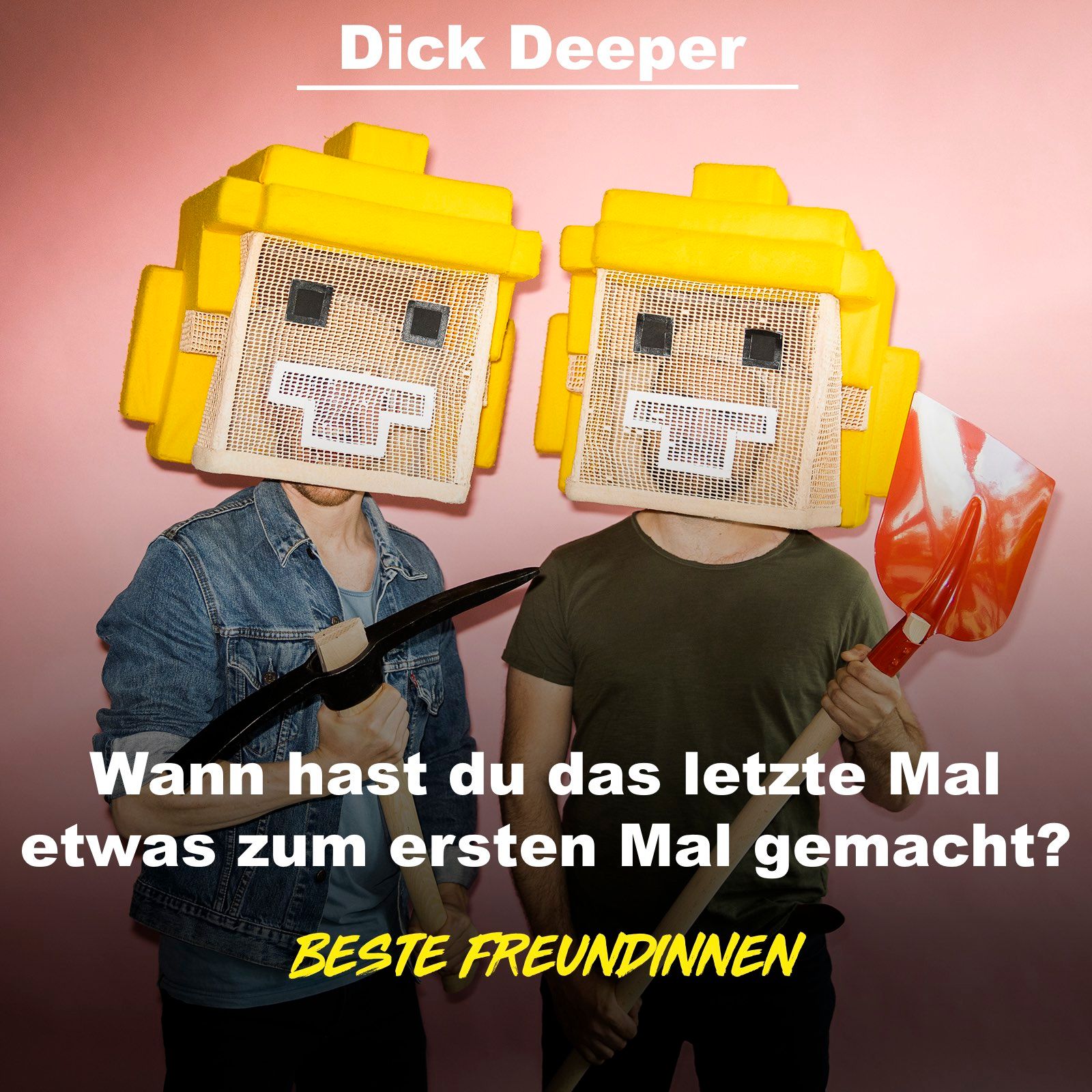 Wann hast du das letzte Mal etwas zum ersten Mal gemacht? - DICK DEEPER ist zurück!