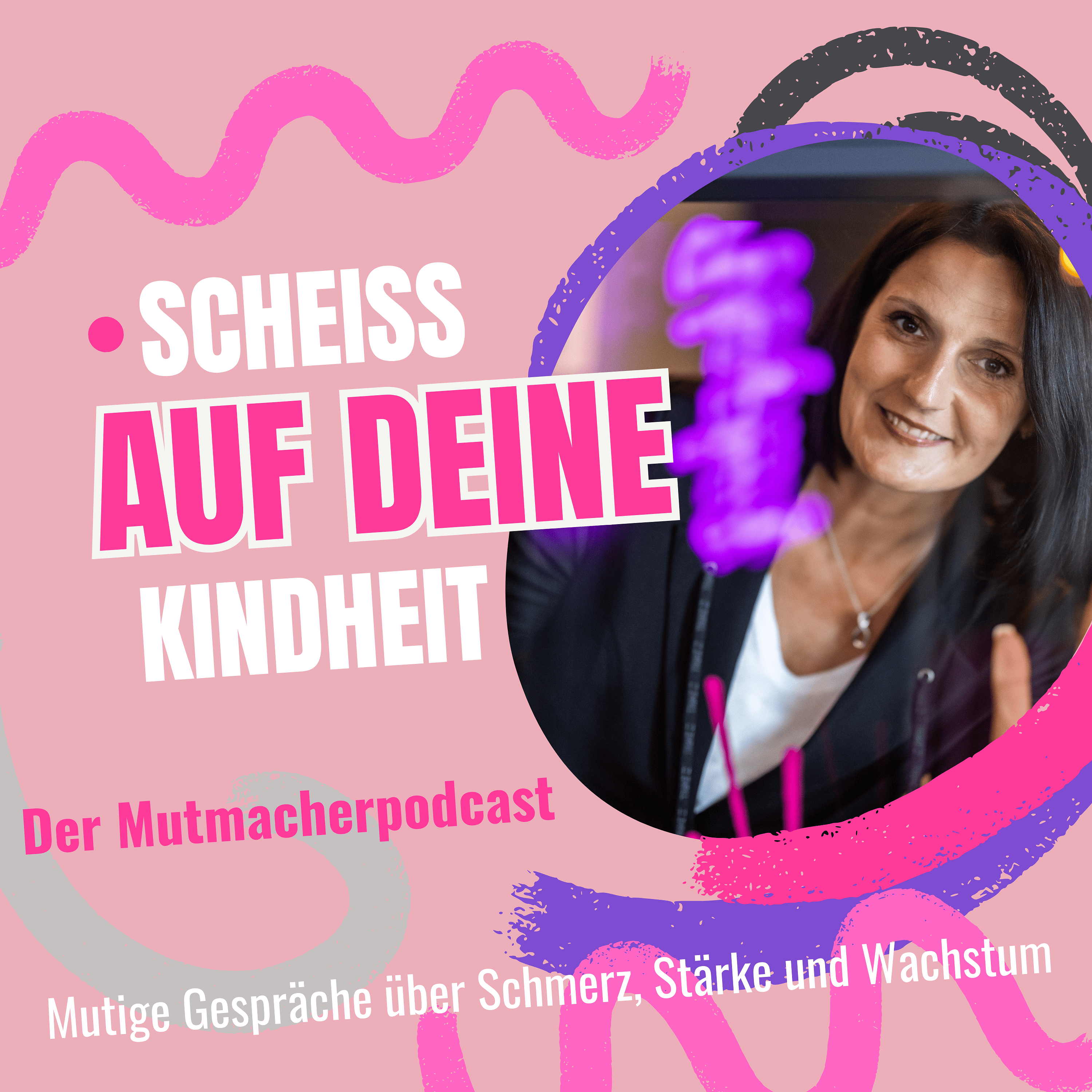 Scheiß auf deine Kindheit - Der Mutmacherpodcast!
