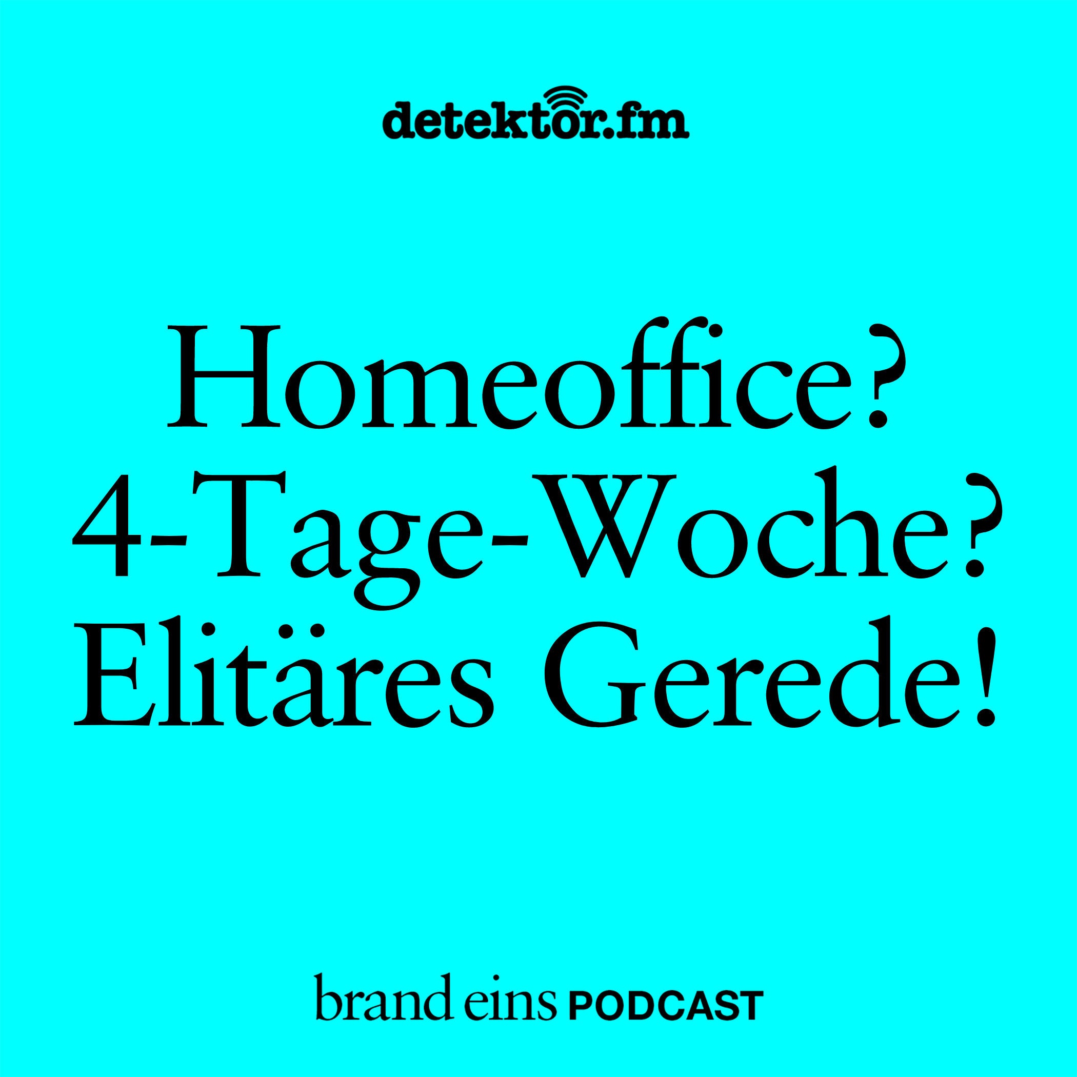 Homeoffice? 4-Tage-Woche? Elitäres Gerede!