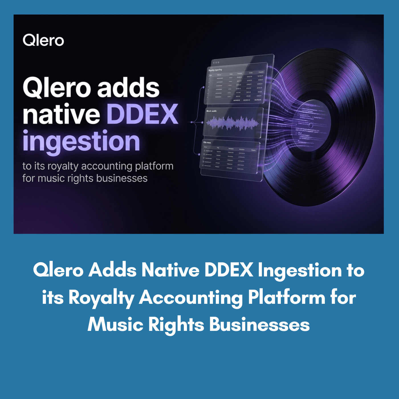 Qlero Adds Native DDEX Ingestion to its Royalty Accounting Platform for Music Rights Businesses