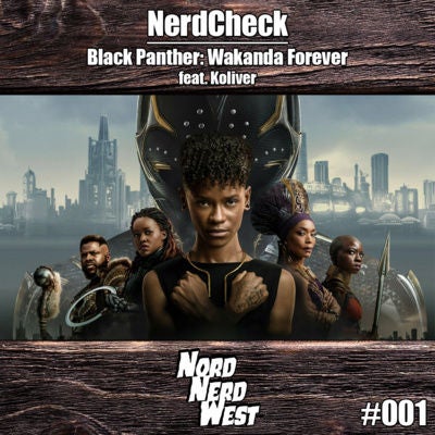 Black Panther: Wakanda Forever | NerdCheck feat. Koliver
