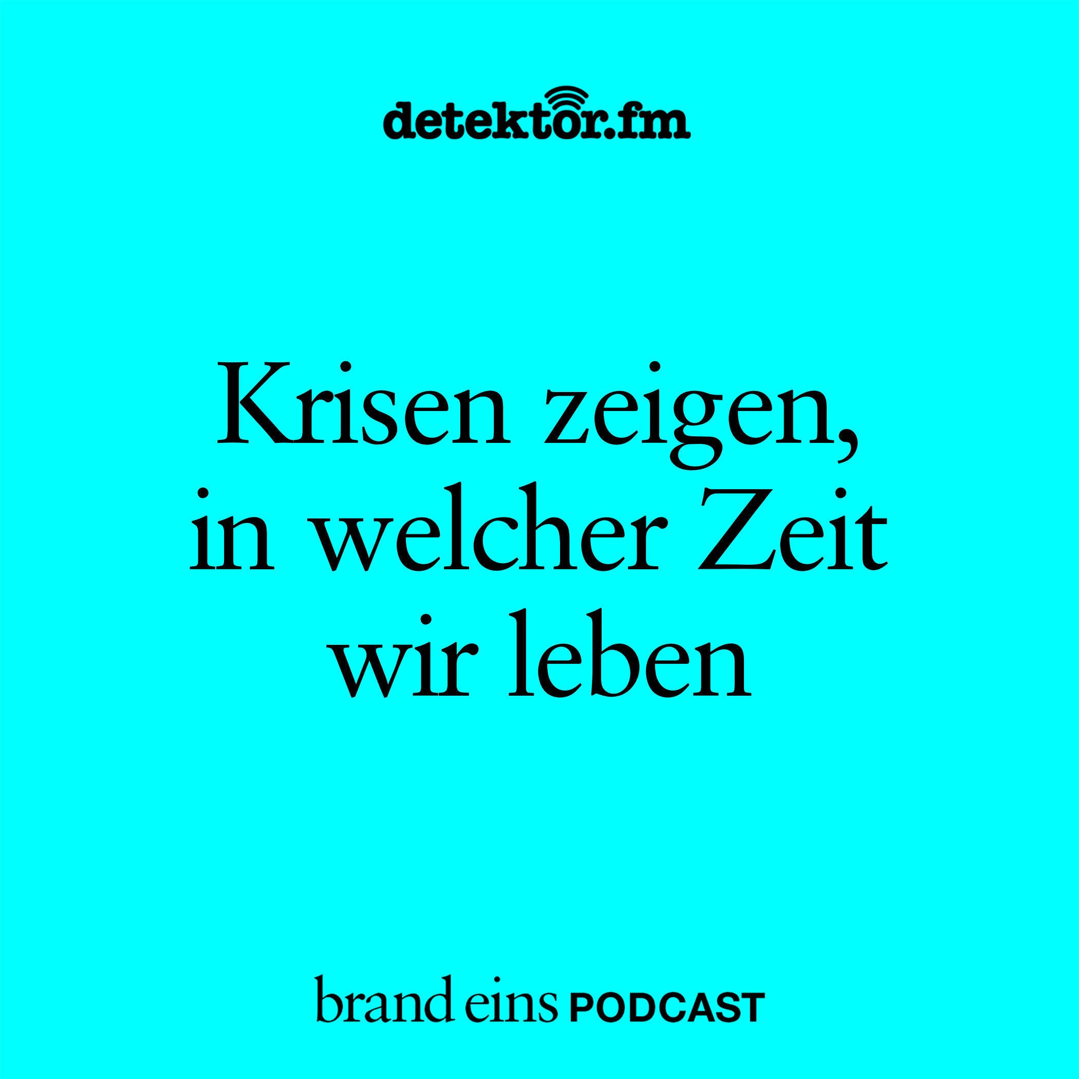 Krisen zeigen, in welcher Zeit wir leben