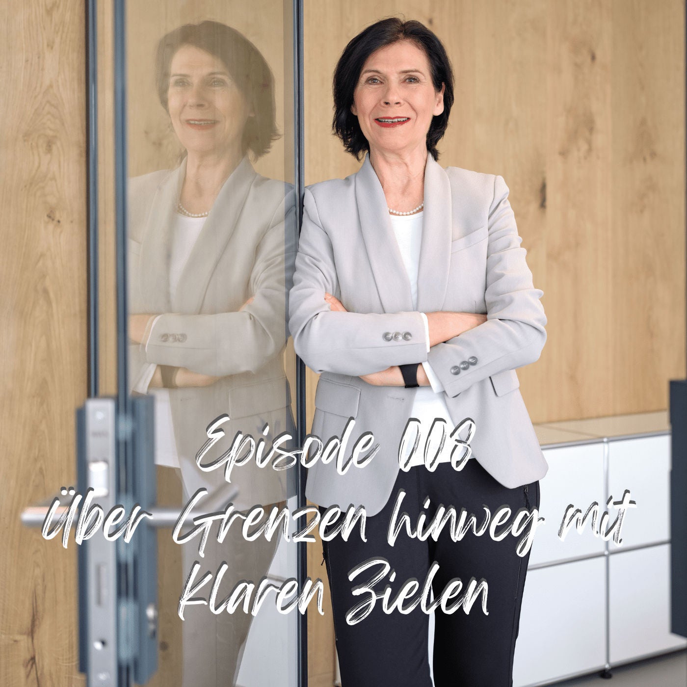 Episode 8 - Über Grenzen hinweg mit klaren Zielen