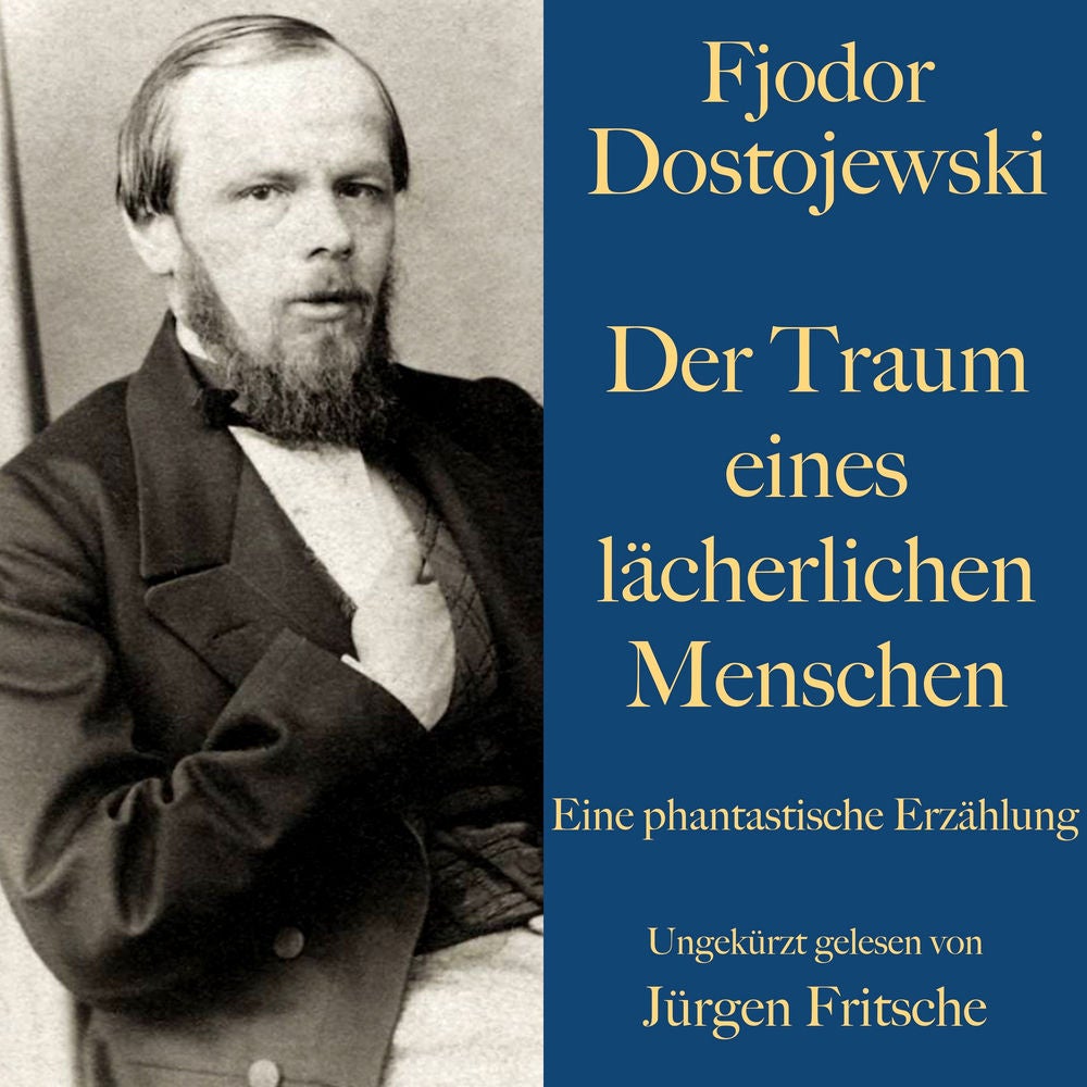 Fjodor Dostojewski: Der Traum eines lächerlichen Menschen
