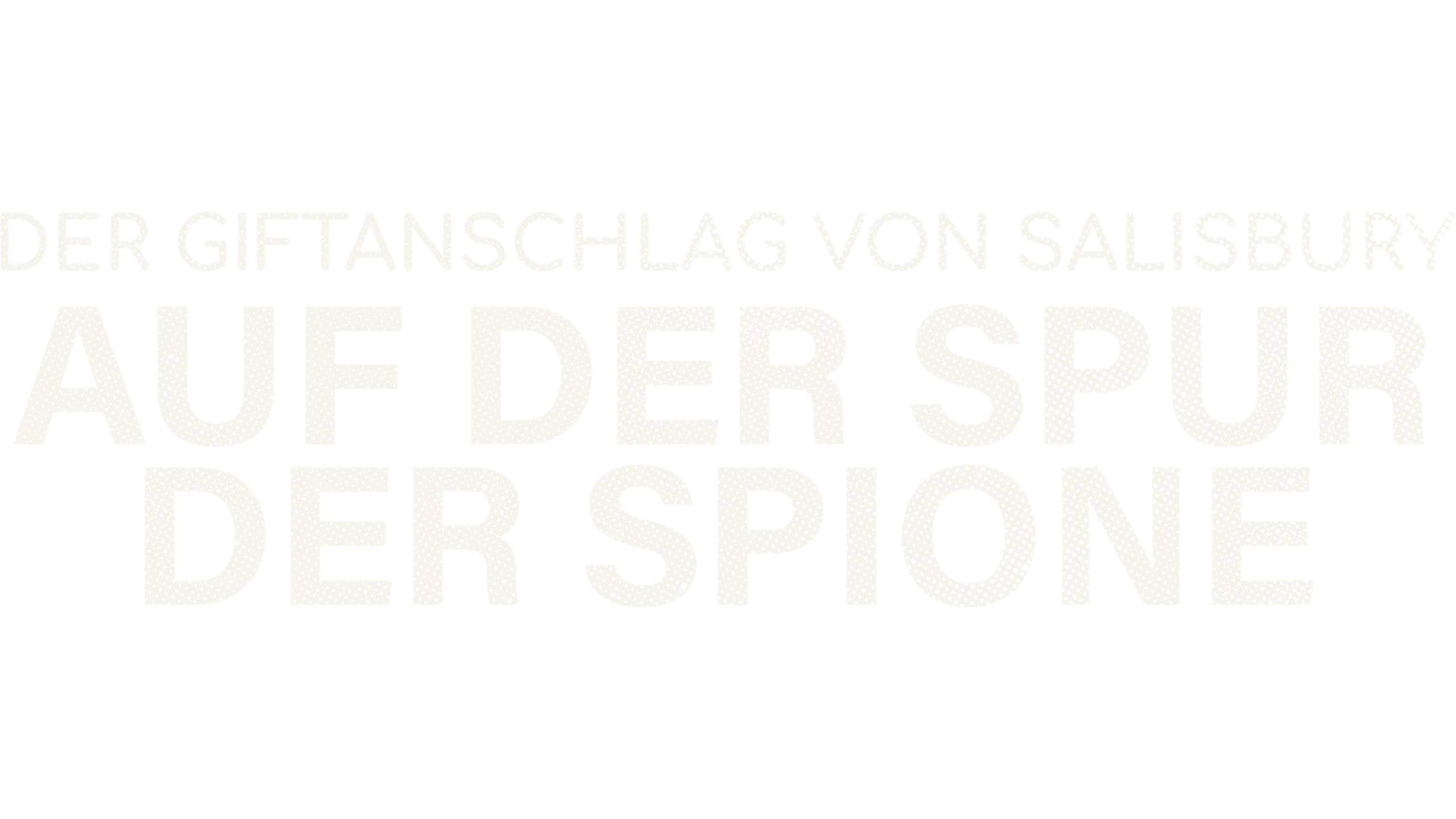 Der Giftanschlag von Salisbury - Auf der Spur der Spione