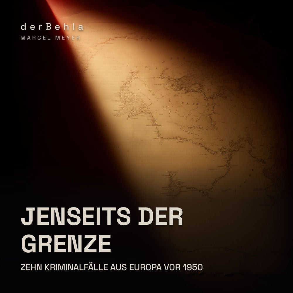 Jenseits der Grenze — Zehn Kriminalfälle aus Europa vor 1950