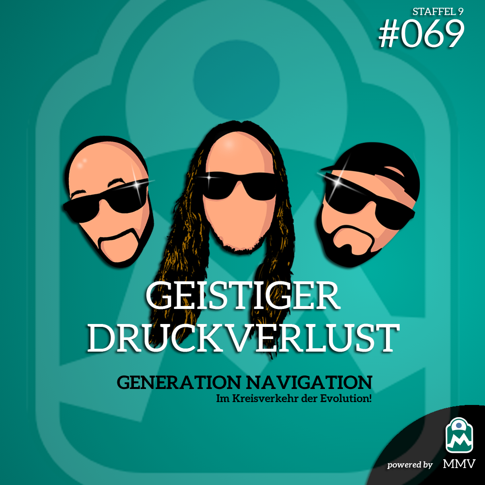 Geistiger Druckverlust #069 - Generation Navigation