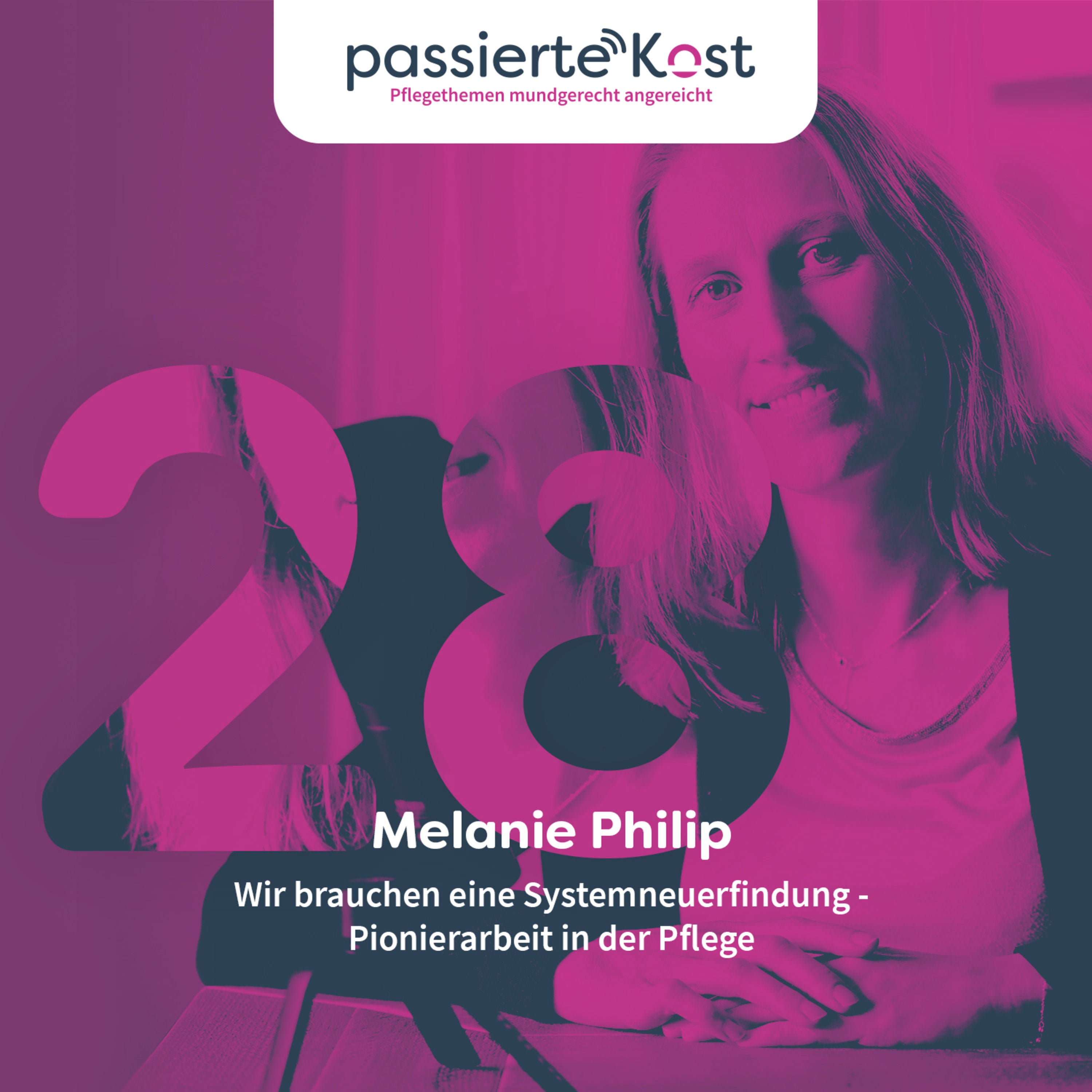 Folge 28: Wir brauchen eine Systemneuerfindung - Pionierarbeit in der Pflege