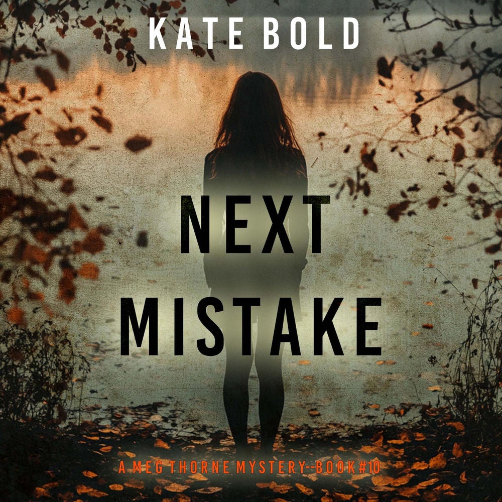 Next Mistake (A Meg Thorne Suspense Thriller—Book Ten)