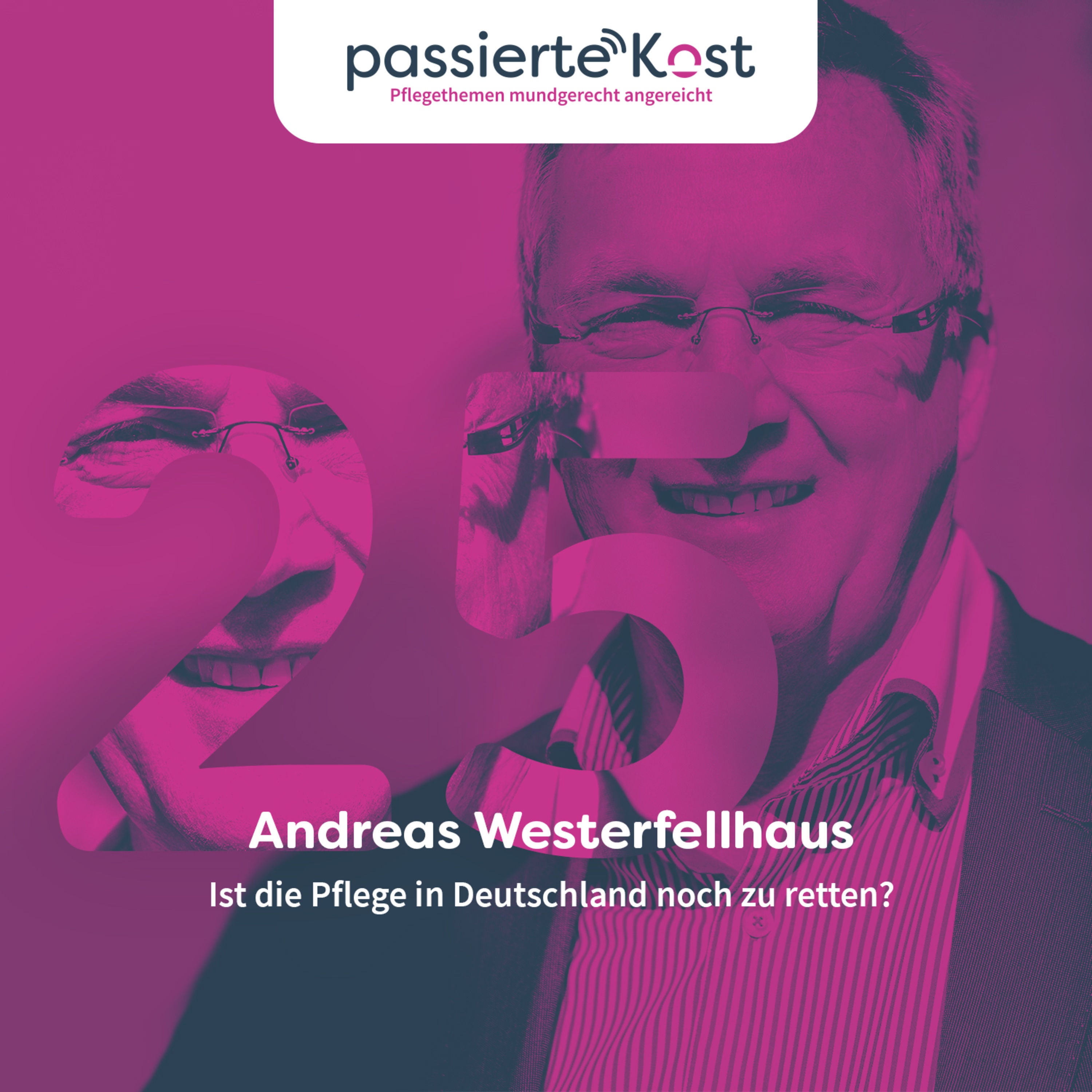 Folge 25: Andreas Westerfellhaus - Ist die Pflege in Deutschland noch zu retten?