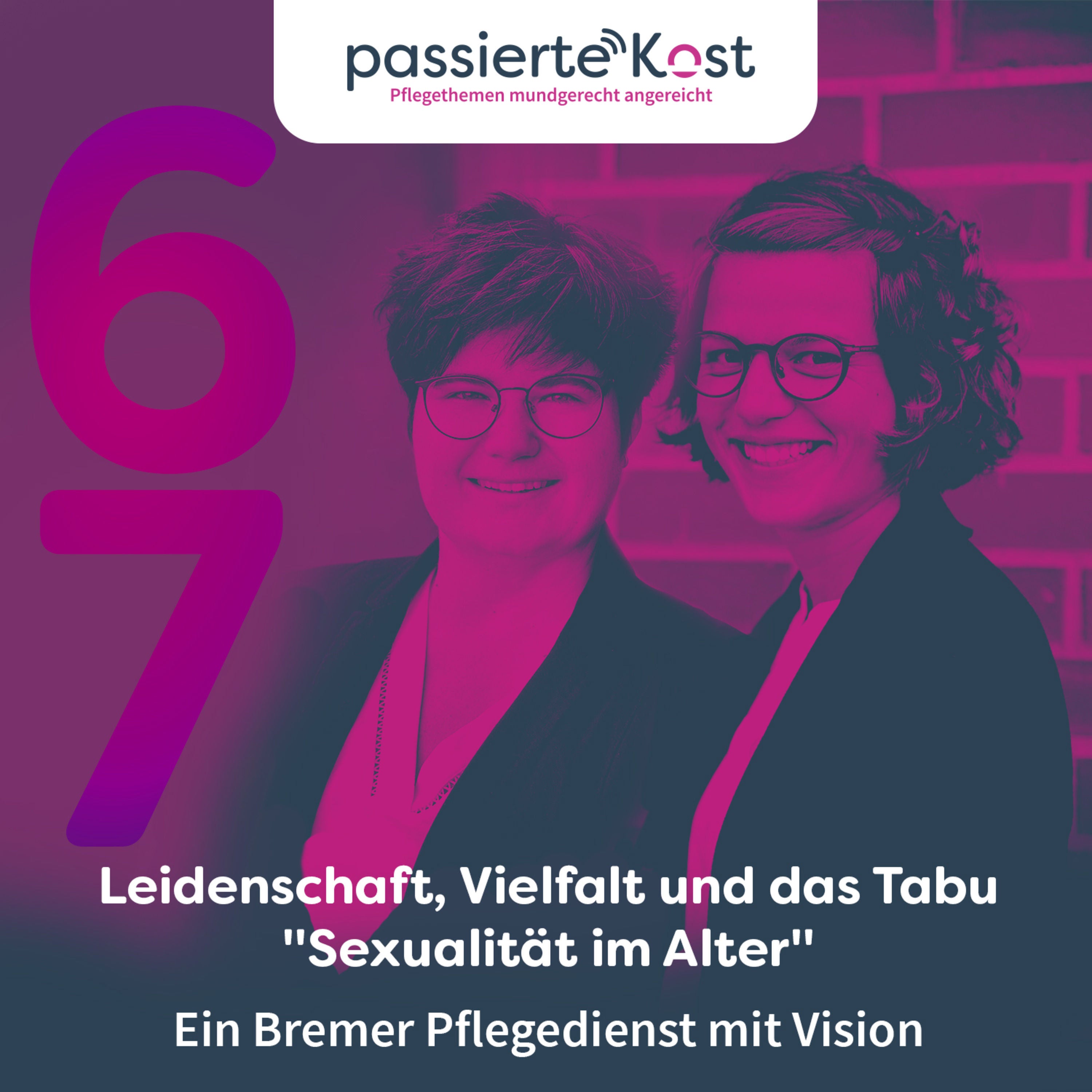 Folge 67: Leidenschaft, Vielfalt und das Tabu "Sexualität im Alter": Ein Bremer Pflegedienst mit Vision