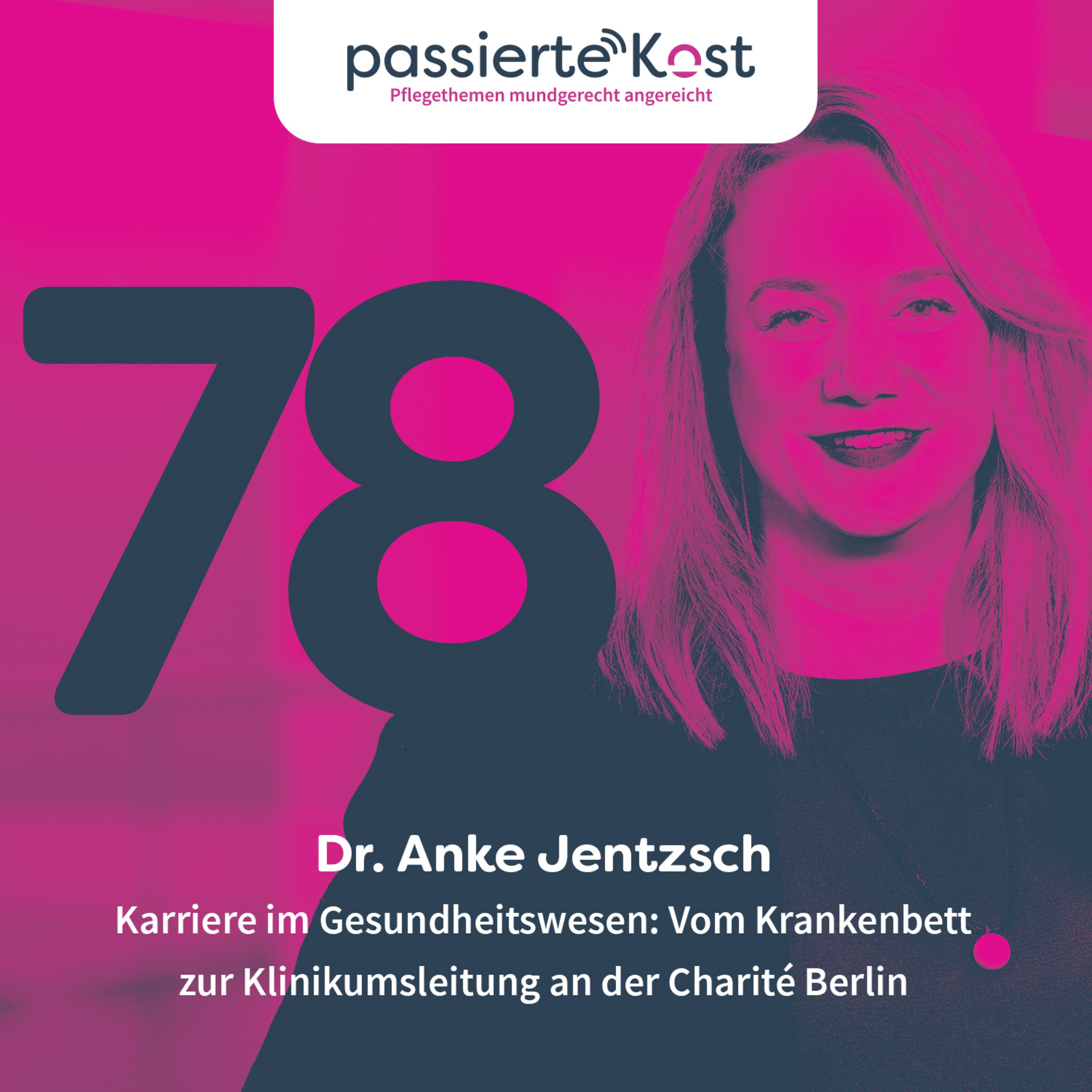 Folge 78: Karriere im Gesundheitswesen – Dr. Anke Jentzsch im Gespräch: Vom Krankenbett zur Klinikumsleitung an der Charité Berlin