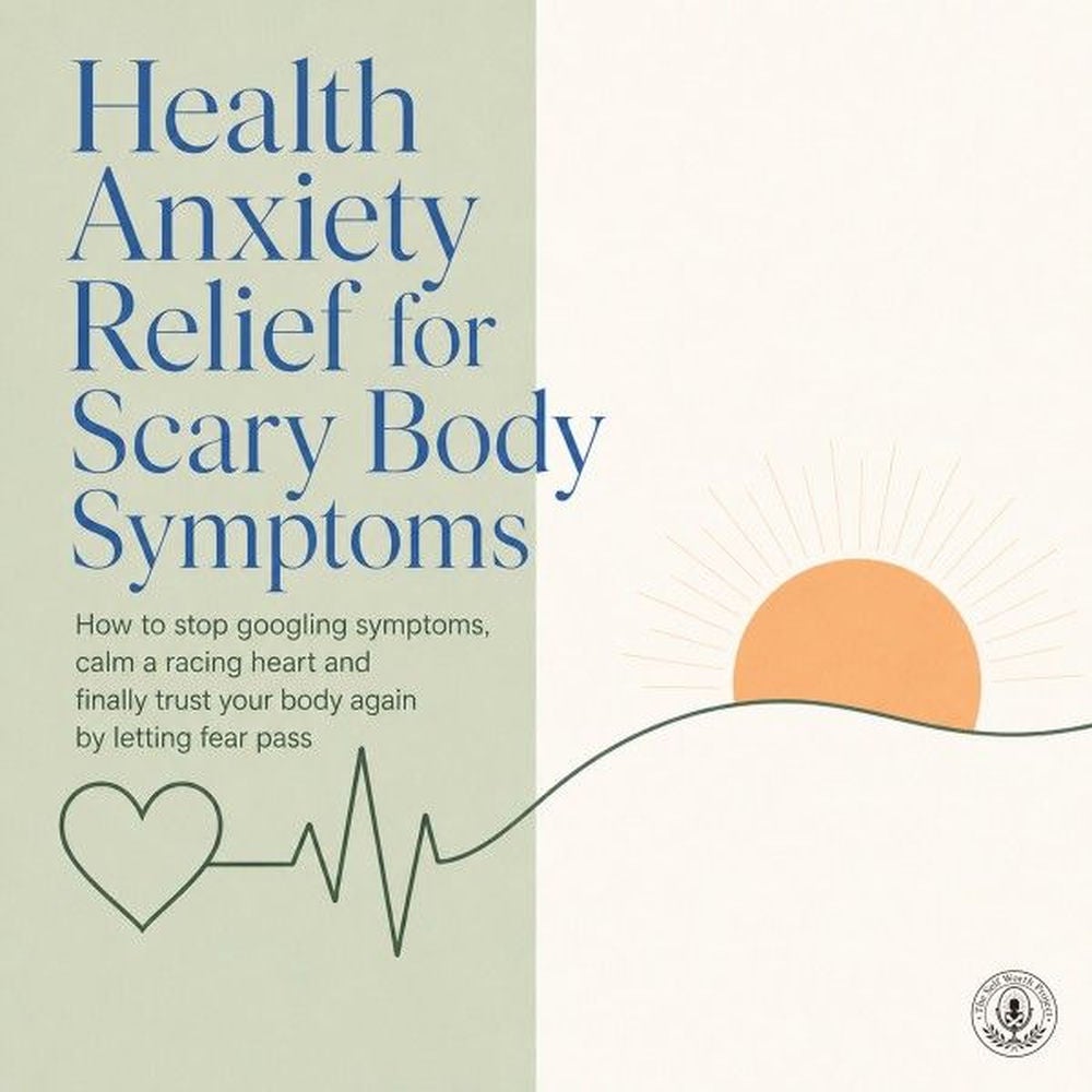 Health Anxiety Relief for Scary Body Symptoms