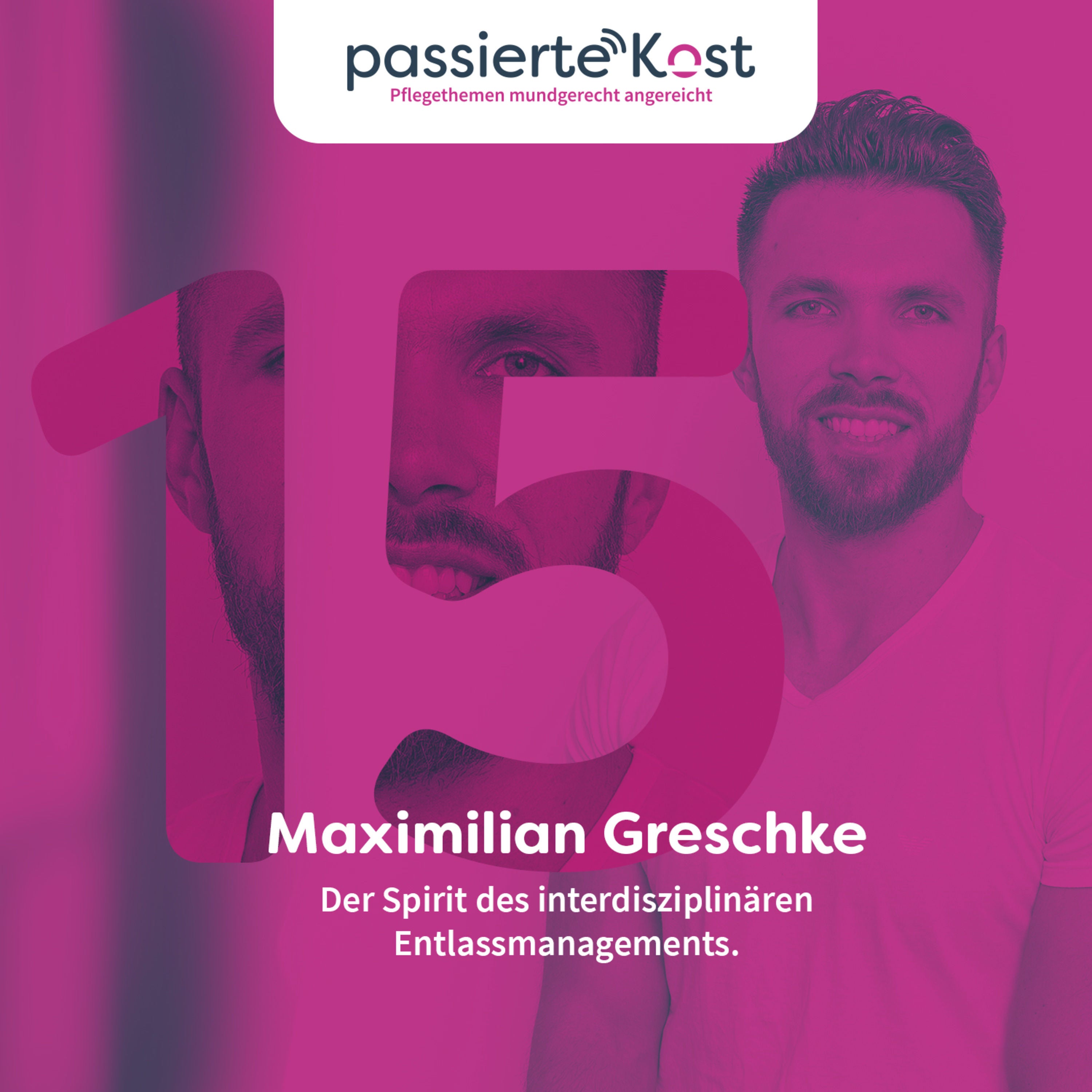 Folge 15: - Maximilian Greschke in "Der Spirit des interdisziplinären Entlassmanagements"
